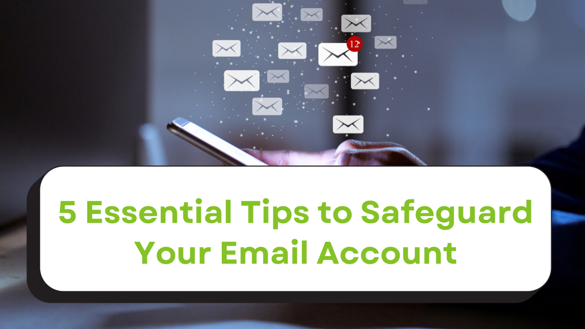 Tips for Safeguarding Your Email